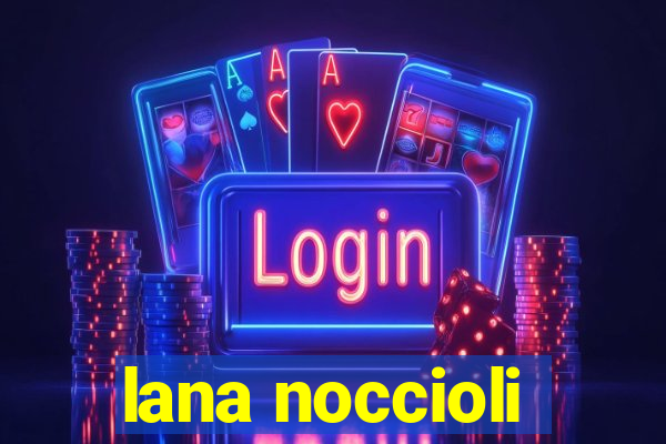 lana noccioli